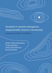 Socialinis ir istorinis teisingumas daugiaetninėje Lietuvos visuomenėje: sampratos, patirtys ir kontekstai